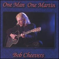 Bob Cheevers - One Man One Martin lyrics