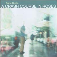 Catie Curtis - Crash Course in Roses lyrics
