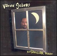 Vance Gilbert - Unfamiliar Moon lyrics