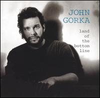 John Gorka - Land of the Bottom Line lyrics