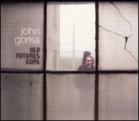 John Gorka - Old Futures Gone lyrics