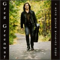 Greg Greenway - A Road Worth Walking Down lyrics