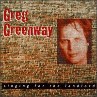 Greg Greenway - Singing for the Landlord lyrics