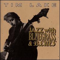Tim Lake - Jazz with Bluegrass And Blues lyrics