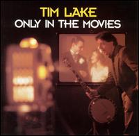 Tim Lake - Only in the Movies lyrics