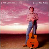 Steve Goodman - Santa Ana Winds lyrics