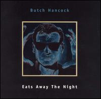 Butch Hancock - Eats Away the Night lyrics