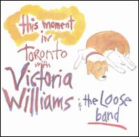 Victoria Williams - This Moment: In Toronto With the Loose Band [live] lyrics
