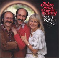 Peter, Paul & Mary - Such Is Love lyrics