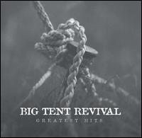Big Tent Revival - Greatest Hits lyrics