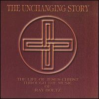 Ray Boltz - The Unchanging Story lyrics