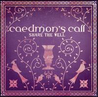 Caedmon's Call - Share the Well lyrics