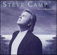 Steve Camp - Mercy in the Wilderness lyrics