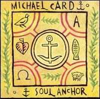 Michael Card - Soul Anchor lyrics