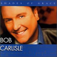 Bob Carlisle - Shades of Grace lyrics
