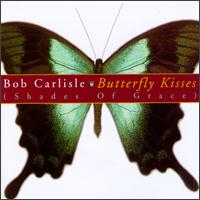 Bob Carlisle - Butterfly Kisses lyrics