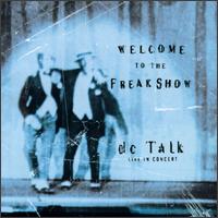 dc Talk - Welcome to the Freak Show: Live in Concert lyrics