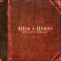 4Him - Hymns: A Place of Worship - Classic Hymns lyrics