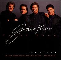 Gaither Vocal Band - Testify lyrics