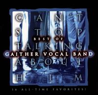 Gaither Vocal Band - Can't Stop Talking About Him lyrics