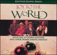 Gaither Vocal Band - Joy to the World: Gaither Gospel Series lyrics