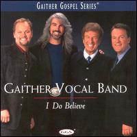 Gaither Vocal Band - I Do Believe lyrics