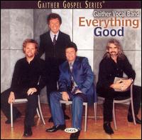 Gaither Vocal Band - Everything Good lyrics