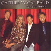 Gaither Vocal Band - Give It Away lyrics