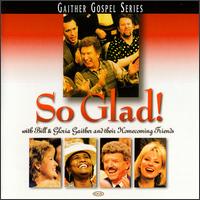 Bill Gaither - So Glad! lyrics