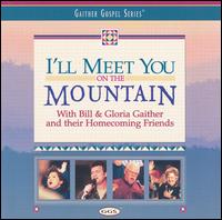 Bill Gaither - I'll Meet You on the Mountain lyrics