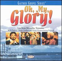 Bill Gaither - Oh, My Glory! lyrics