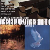 Bill Gaither - Bill Gaither Trio, Vol. 3 lyrics