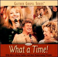 Bill Gaither - What a Time! lyrics