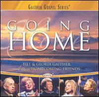 Bill Gaither - Going Home lyrics