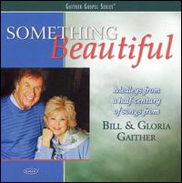Bill Gaither - Something Beautiful lyrics