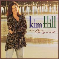 Kim Hill - So Far So Good lyrics