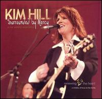 Kim Hill - Surrounded by Mercy [live] lyrics