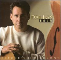Dallas Holm - Before Your Throne lyrics