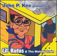 John P. Kee - Lil Rufus and the Melody Train lyrics