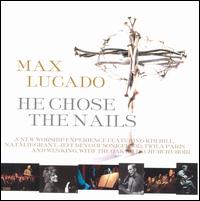 Max Lucado - He Chose the Nails lyrics