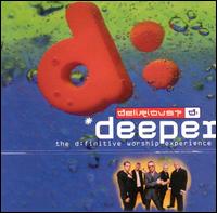 Delirious? - Deeper: The D:Finitive Worship Experience lyrics