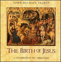 John Michael Talbot - The Birth of Jesus: A Celebration of Christmas lyrics