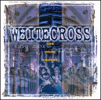 Whitecross - One More Encore lyrics
