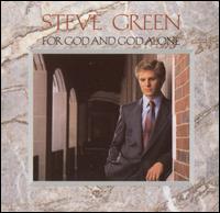 Steve Green - For God and God Alone lyrics
