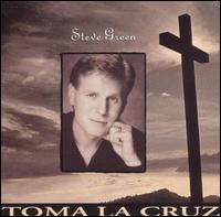 Steve Green - Toma La Cruz lyrics