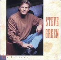 Steve Green - We Believe lyrics