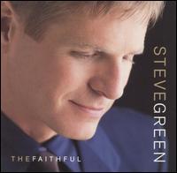 Steve Green - The Faithful lyrics