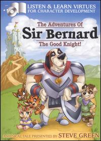 Steve Green - The Adventures of Sir Bernard, The Good Knight! lyrics