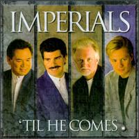 The Imperials - Til He Comes lyrics