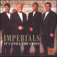 The Imperials - It's Still the Cross lyrics